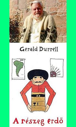 Gerald Durrell: A részeg erdő – hogy magunk mellé emeljük a föld élőlényeit