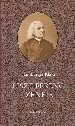 Hamburger Klára: Liszt Ferenc zenéje